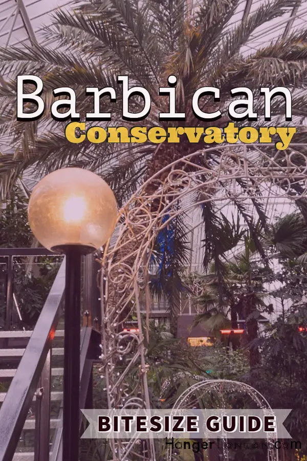 |Barbican Conservatory the second largest Botanical Conservatory in London