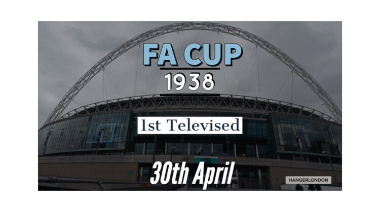 on this day 30th April 1938 the 1st televised FA cup