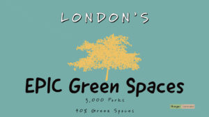 lONDONS EPIC GREEN SPACESA