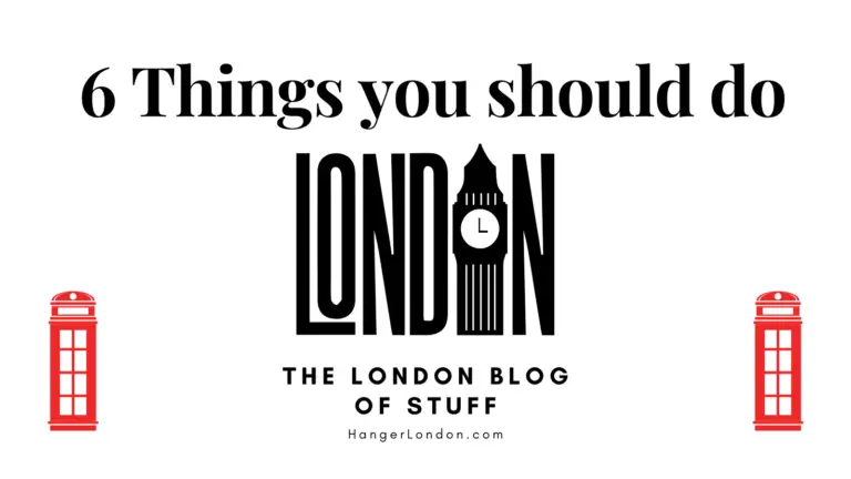 6 Things youshould do in London